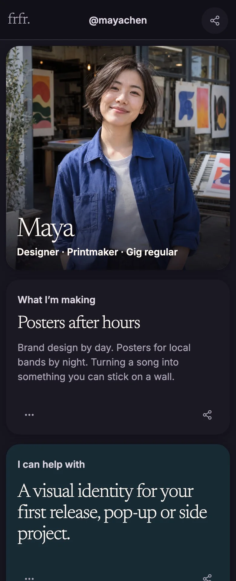 Profile preview: Maya, Designer · Printmaker · Gig regular. What I’m making: Posters after hours. Brand design by day. Posters for local bands by night. Turning a song into something you can stick on a wall.